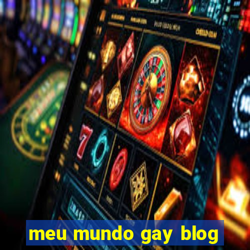 meu mundo gay blog